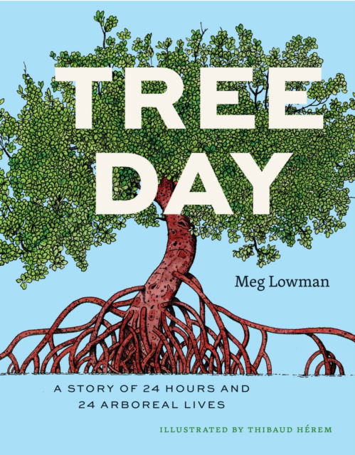 Cover for Meg Lowman · Tree Day: A Story of 24 Hours and 24 Arboreal Lives - Earth Day (Hardcover Book) (2025)