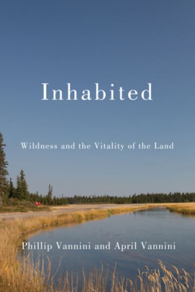 Cover for Phillip Vannini · Inhabited: Wildness and the Vitality of the Land (Paperback Book) (2021)