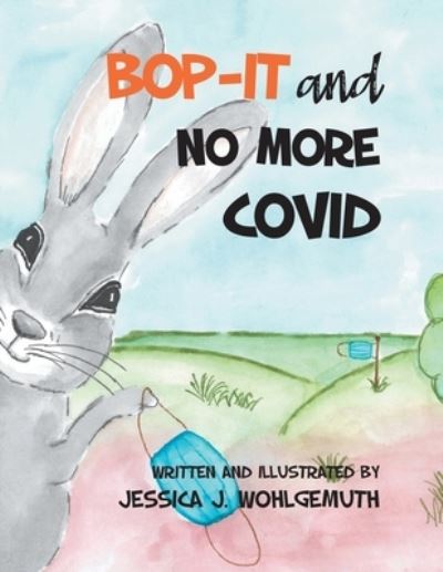 Cover for Jessica J Wohlgemuth · Bop-It and No More Covid (Paperback Book) (2020)