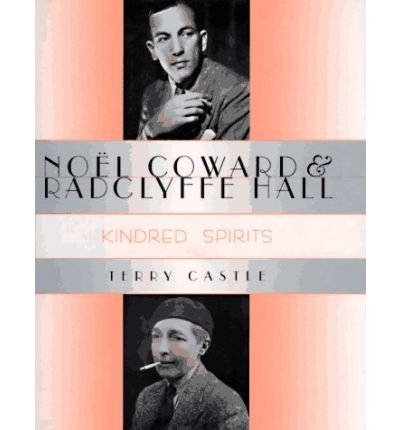 Cover for Terry Castle · Noel Coward and Radclyffe Hall: Kindred Spirits - Between Men-Between Women: Lesbian and Gay Studies (Inbunden Bok) (1996)