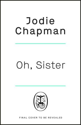 Cover for Jodie Chapman · Oh, Sister: The powerful new novel from the author of Another Life (Paperback Book) (2023)