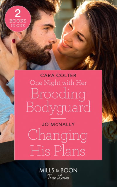 Cover for Cara Colter · One Night With Her Brooding Bodyguard / Changing His Plans: One Night with Her Brooding Bodyguard (Cinderellas in the Palace) / Changing His Plans (Gallant Lake Stories) (Pocketbok) (2020)