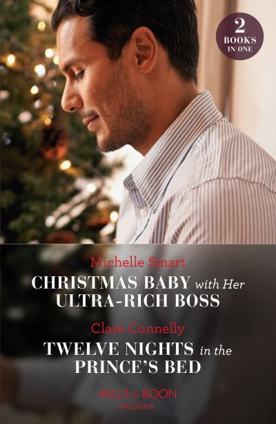 Cover for Michelle Smart · Christmas Baby With Her Ultra-Rich Boss / Twelve Nights In The Prince's Bed: Christmas Baby with Her Ultra-Rich Boss / Twelve Nights in the Prince's Bed (Taschenbuch) (2023)