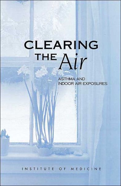 Cover for Institute of Medicine · Clearing the Air: Asthma and Indoor Air Exposures (Hardcover Book) (2000)