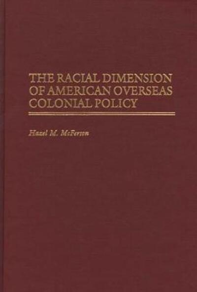 Cover for Hazel McFerson · The Racial Dimension of American Overseas Colonial Policy (Hardcover Book) (1997)