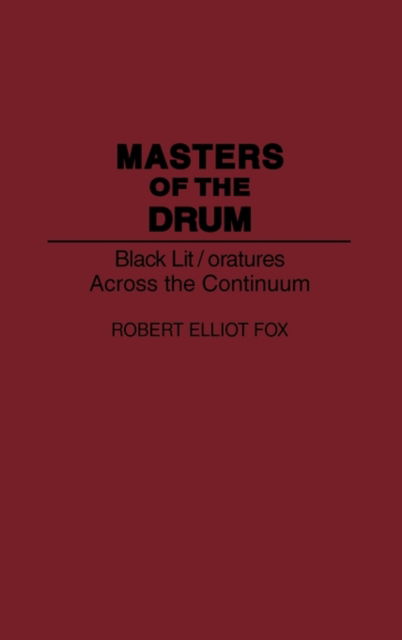 Cover for Robert E. Fox · Masters of the Drum: Black Lit / oratures Across the Continuum (Hardcover Book) (1995)