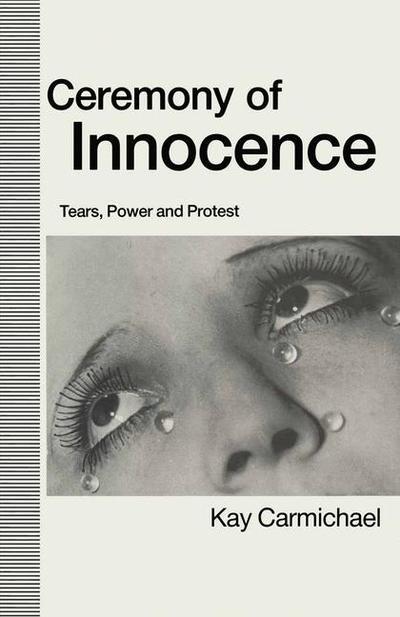 Cover for Kay Carmichael · Ceremony of Innocence: Tears, Power and Protest (Hardcover Book) (1991)