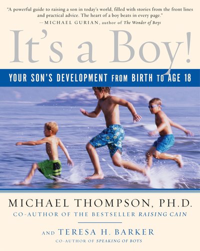 It's a Boy!: Your Son's Development from Birth to Age 18 - Thompson, Michael, PhD - Books - Random House USA Inc - 9780345493965 - March 24, 2009