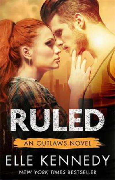 Cover for Kennedy, Elle (author) · Ruled - Outlaws (Taschenbuch) (2016)