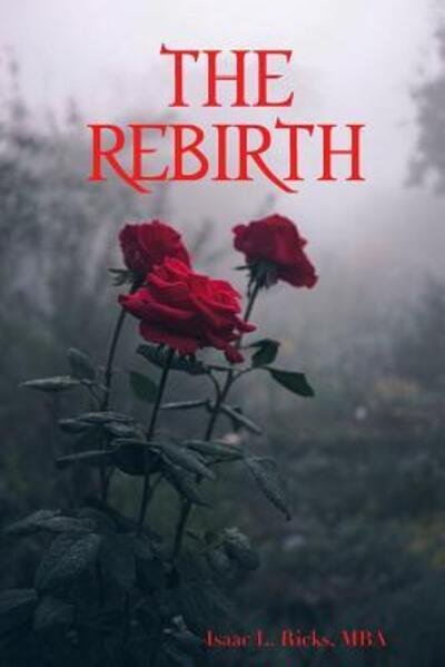 Cover for Mba Isaac L Ricks · The Rebirth (Paperback Bog) (2019)