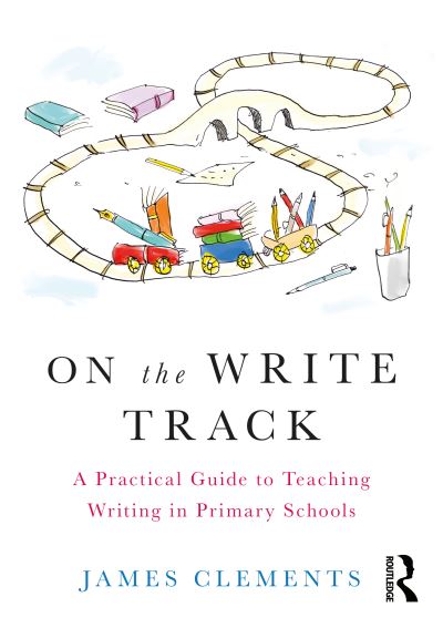 Cover for James Clements · On the Write Track: A Practical Guide to Teaching Writing in Primary Schools (Taschenbuch) (2022)