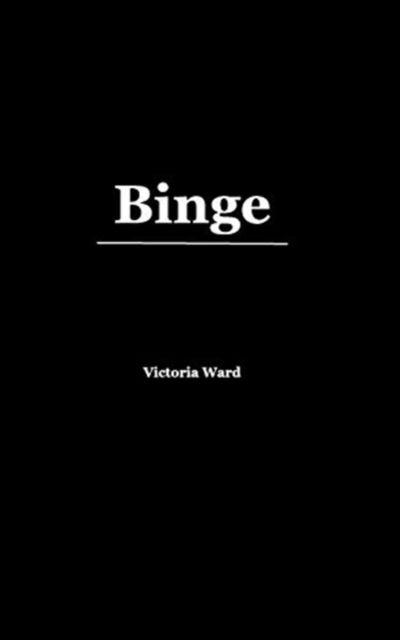 Cover for Victoria Ward · Binge (Pocketbok) (2019)