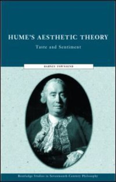 Cover for Dabney Townsend · Hume's Aesthetic Theory: Taste and Sentiment - Routledge Studies in Eighteenth-Century Philosophy (Hardcover Book) (2000)