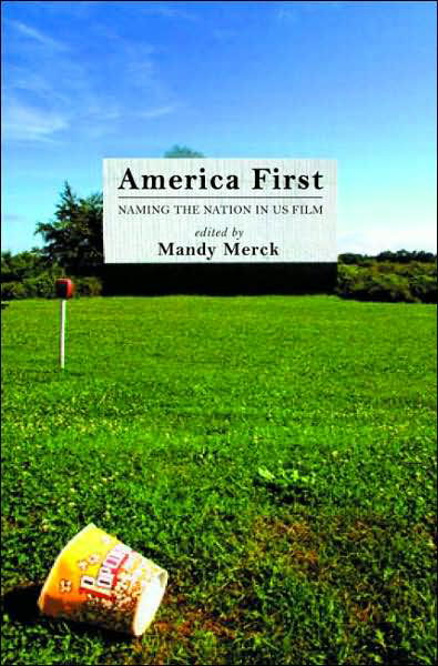 Cover for Mandy Merck · America First: Naming the Nation in US Film (Paperback Book) [New edition] (2007)