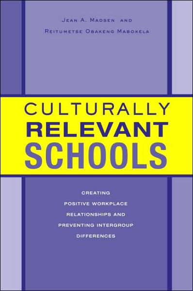 Cover for Jean A. Madsen · Culturally Relevant Schools: Creating Positive Workplace Relationships and Preventing Intergroup Differences (Hardcover Book) (2005)