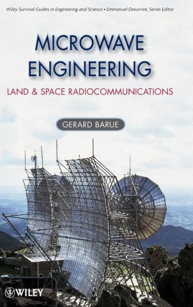 Cover for Barue, Gerard (THALES Communications) · Microwave Engineering: Land &amp; Space Radiocommunications - Wiley Survival Guides in Engineering and Science (Hardcover Book) (2008)