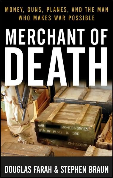 Cover for Douglas Farah · Merchant of Death: Money, Guns, Planes, and the Man Who Makes War Possible (Paperback Book) (2008)