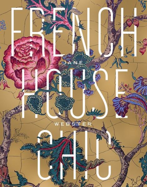 Cover for Jane Webster · French House Chic (Hardcover Book) (2017)