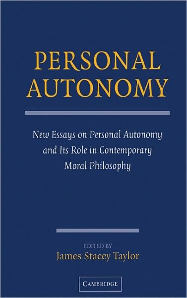 Cover for James Taylor · Personal Autonomy: New Essays on Personal Autonomy and its Role in Contemporary Moral Philosophy (Hardcover bog) (2005)