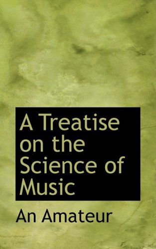 Cover for An Amateur · A Treatise on the Science of Music (Paperback Book) (2008)