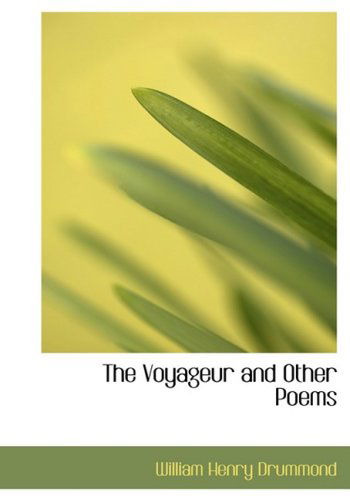 Cover for William Henry Drummond · The Voyageur and Other Poems (Hardcover Book) [Large Print, Lrg edition] (2008)