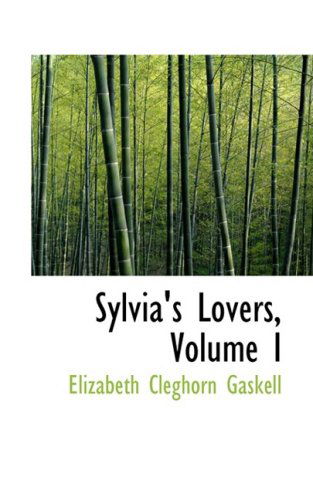 Cover for Elizabeth Cleghorn Gaskell · Sylvia's Lovers, Volume I (Hardcover Book) (2008)