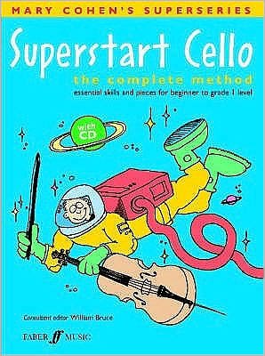 Superstart Cello: The Complete Method (Essential Skills and Pieces for Beginner to Grade 1 Level) - Superstart - Mary Cohen - Boeken - Faber Music Ltd - 9780571522965 - 11 september 2006