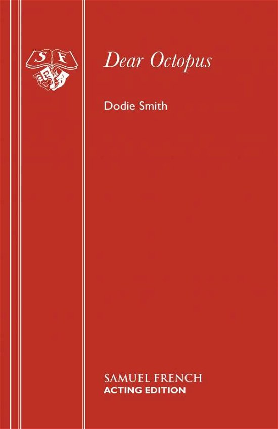Dear Octopus: Play - Acting Edition S. - Dodie Smith - Bøger - Samuel French Ltd - 9780573010965 - 19. april 2016