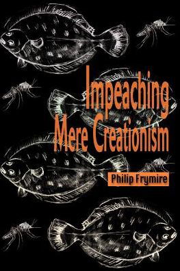 Impeaching Mere Creationism - Philip Frymire - Libros - iUniverse - 9780595001965 - 1 de mayo de 2000