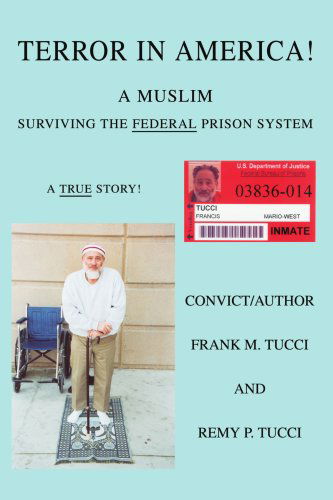 Cover for Frank Tucci · Terror in America!: a Muslim Surviving the Federal Prison System (Paperback Book) (2004)
