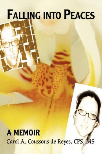 Cover for Carol Coussons De Reyes · Falling into Peaces: a Memoir (Paperback Book) (2008)