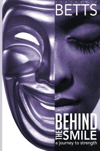 Cover for Stephanie Betts · Behind the Smile: a Journey to Strength (Paperback Book) (2014)