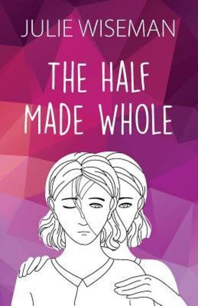 Cover for Julie Wiseman · The Half Made Whole (Paperback Book) (2018)