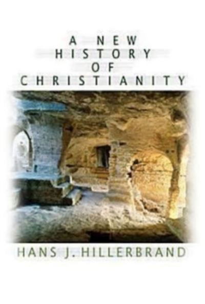 Cover for Hans J. Hillerbrand · A New History of Christianity (Paperback Book) (2012)