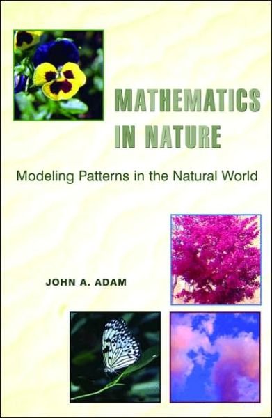 Cover for John Adam · Mathematics in Nature: Modeling Patterns in the Natural World (Taschenbuch) (2006)
