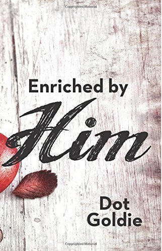 Cover for Dot Goldie · Enriched by Him (Paperback Book) (2014)