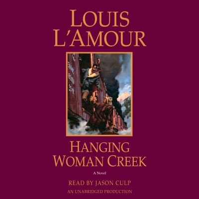 Cover for Louis L'Amour · Hanging Woman Creek: A Novel (Audiobook (CD)) [Unabridged edition] (2016)