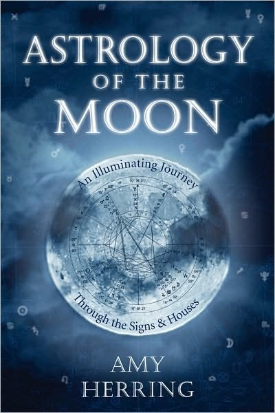 Cover for Amy Herring · Astrology of the Moon: An Illuminating Journey Through the Signs and Houses (Paperback Book) (2010)