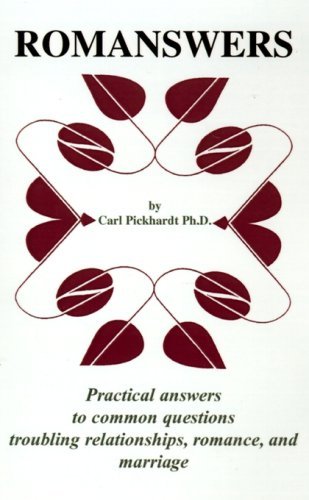 Romanswers: Practical Answers to Common Questions Troubling Relationships, Romance, and Marriage - Carl E. Pickhardt Ph.d. - Livros - Xlibris - 9780738862965 - 1 de junho de 2001