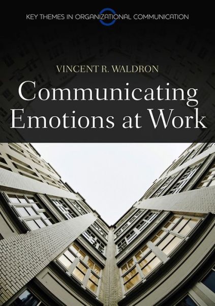 Cover for Waldron, Vincent R. (Arizona State University) · Communicating Emotion at Work - Key Themes in Organizational Communication (Paperback Book) (2011)