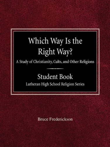 Cover for Bruce Frederickson · Which Way is the Right Way? a Study of Christianity, Cults and Other Religions Student Book Lutheran High School Religion Series (Paperback Book) (1988)