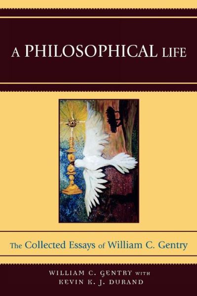 Cover for William C. Gentry · A Philosophical Life: The Collected Essays of William C. Gentry (Paperback Book) (2008)