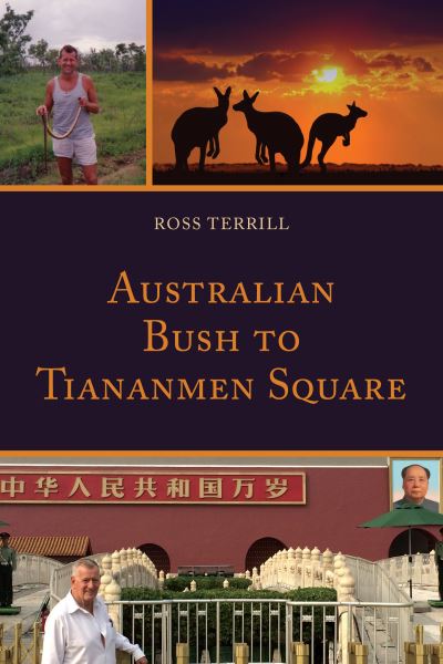 Cover for Ross Terrill · Australian Bush to Tiananmen Square (Paperback Book) (2020)