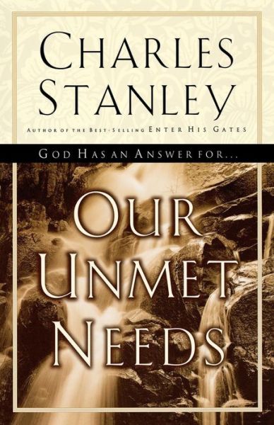 Our Unmet Needs - Charles F. Stanley - Books - Thomas Nelson Publishers - 9780785277965 - May 31, 2005