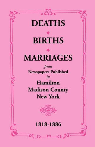Cover for Mary K. Meyer · Deaths, Births, Marriages from Newspapers Published in Hamilton, Madison County, New York, 1818-1886 (Paperback Book) (2009)