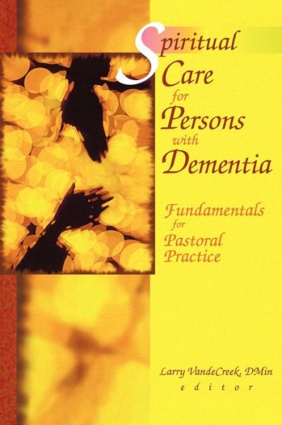 Cover for Larry Van De Creek · Spiritual Care for Persons with Dementia: Fundamentals for Pastoral Practice (Paperback Book) (2001)