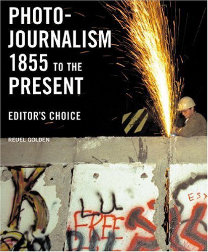 Cover for Reuel Golden · Photojournalism 1855 to the Present: Editor's Choice (Paperback Book) (2009)