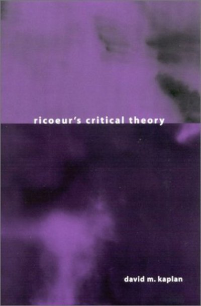 Ricoeur's Critical Theory - SUNY series in the Philosophy of the Social Sciences - David M. Kaplan - Books - State University of New York Press - 9780791456965 - February 27, 2003