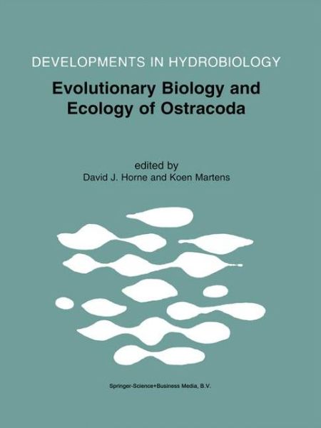 Cover for David J Horne · Evolutionary Biology and Ecology of Ostracoda - Developments in Hydrobiology (Hardcover Book) [Reprinted from Hydrobiologia, 419, 2000 edition] (2000)