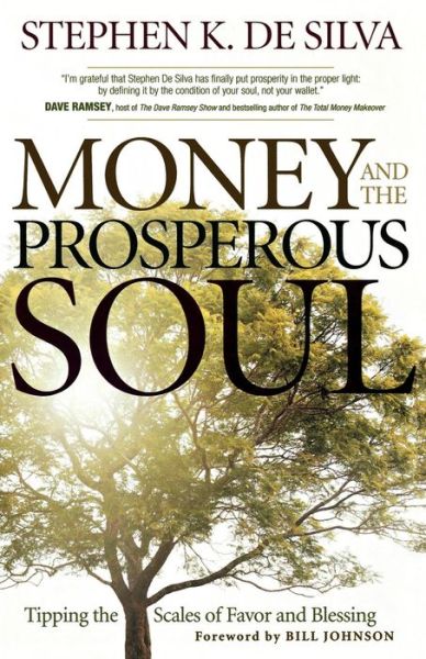 Cover for Stephen K. De Silva · Money and the Prosperous Soul – Tipping the Scales of Favor and Blessing (Paperback Book) (2010)